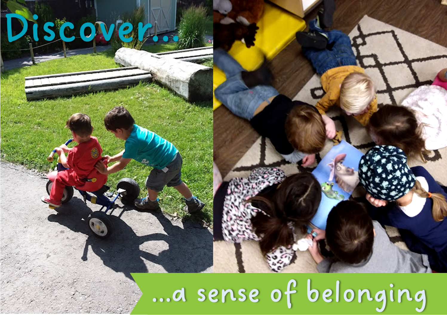 Young boy pushes another boy on a tricycle. Six young children crowd around a picture book. The text reads: "Discover a sense of belonging.: